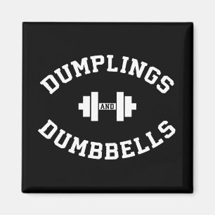 Dumbbells and Dumplings - Funny Bulking Novelty Magnet
