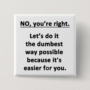 Dumbest Way 15 Cm Square Badge
