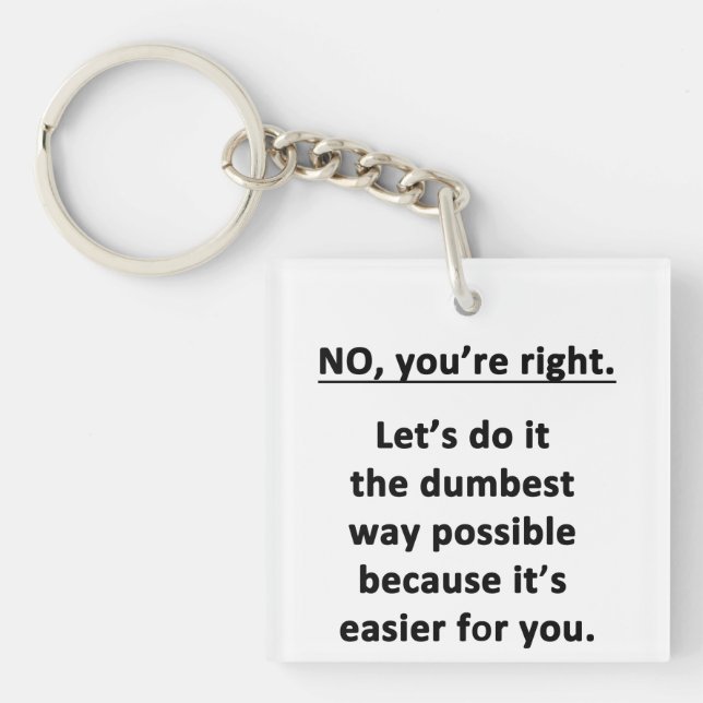 Dumbest Way Key Ring (Front)