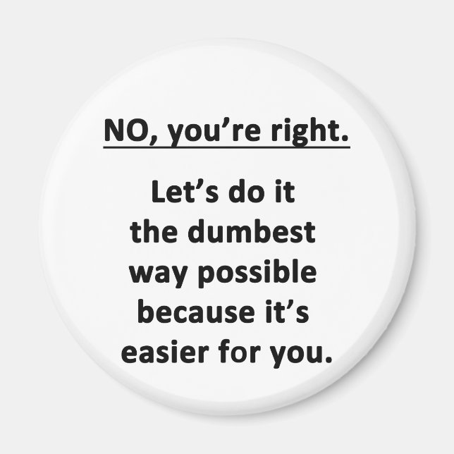 Dumbest Way Magnet (Front)