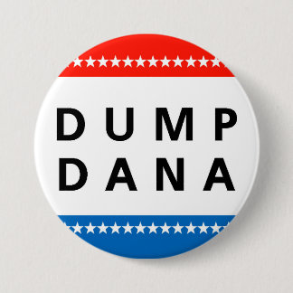 Dump Dana! 7.5 Cm Round Badge