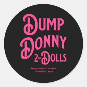 Dump Donny 2 Dolls Two Dolls Trump Tariffs Humour  Classic Round Sticker