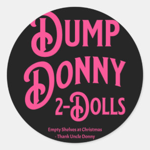 Dump Donny 2 Dolls Two Dolls Trump Tariffs Humour  Classic Round Sticker