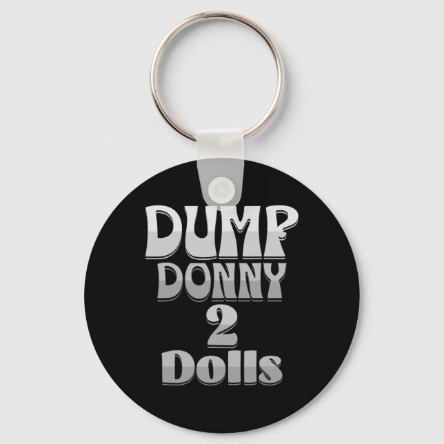 Dump Donny 2 Dolls Two Dolls Trump Tariffs Humour  Key Ring (Front)