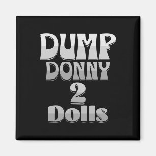 Dump Donny 2 Dolls Two Dolls Trump Tariffs Humour  Magnet