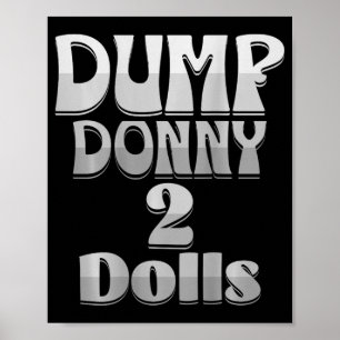 Dump Donny 2 Dolls Two Dolls Trump Tariffs Humour Poster
