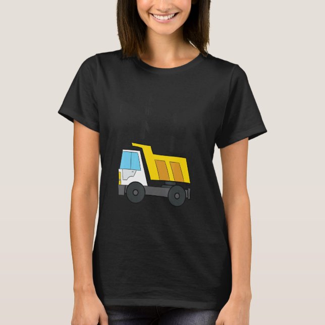 Dump Everything I'm 3 Construction Dump Truck 3rd  T-Shirt (Front)