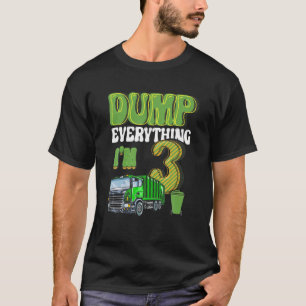 Dump Everything I'm 3 Year Old Garbage Truck 3Rd B T-Shirt