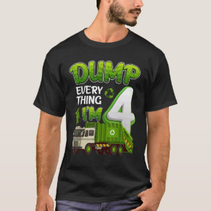 Dump Everything Im 4 Year Old Garbage Truck 4th Bi T-Shirt