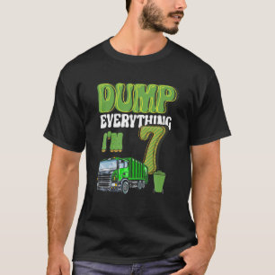 Dump Everything I'm 7 Year Old Garbage Truck 7Th B T-Shirt