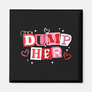 Dump her funny anti valentines breakup magnet
