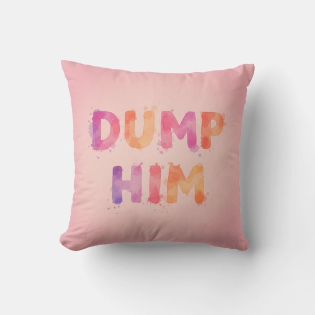 Dump him! cushion (Front)