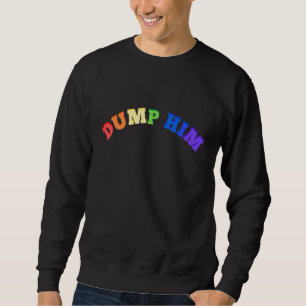 Dump Him Pride Rainbow Lgbt Y2k Aesthetic 2000s  H Sweatshirt