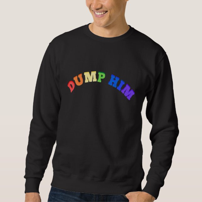 Dump Him Pride Rainbow Lgbt Y2k Aesthetic 2000s  H Sweatshirt (Front)