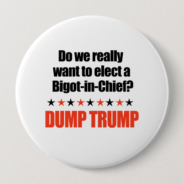 Dump Trump - Bigot-in-Chief 10 Cm Round Badge (Front)