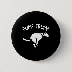 Dump Trump Dog Pooping For Men Women Kids 6 Cm Round Badge
