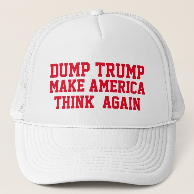 DUMP TRUMP MAKE AMERICA THINK AGAIN TRUCKER HAT (Front)