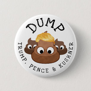 Dump Trump Pence * Kushner Poop Humourous Button
