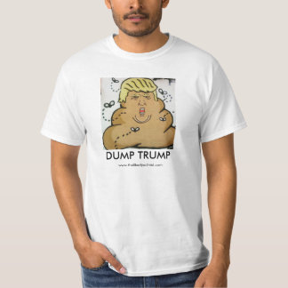 Dump Trump - The fecal matter of poltics T-Shirt