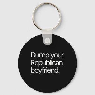 Dump Your Republican Boyfriend Anti-trump Liberal Key Ring