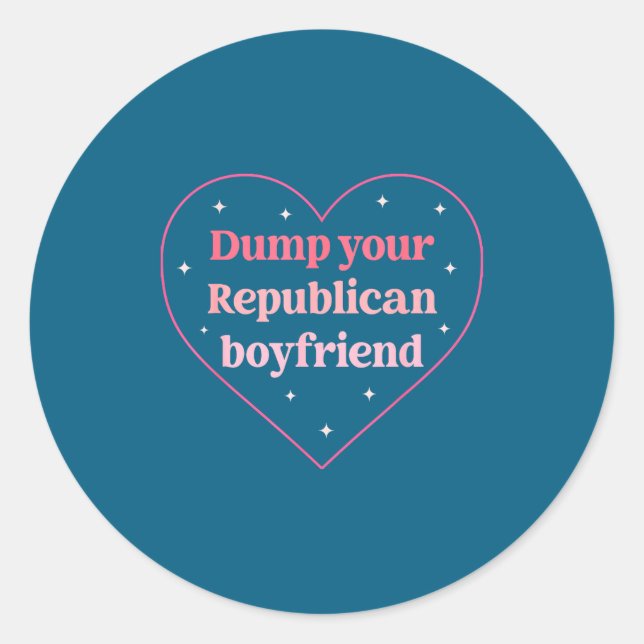Dump Your Republican Boyfriend Funny Nk Heart Desi Classic Round Sticker (Front)