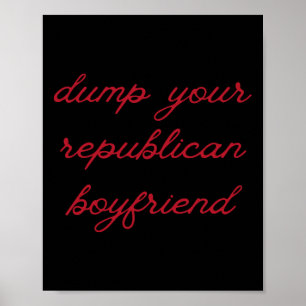 Dump Your Republican Boyfriend Protest Resist Trum Poster