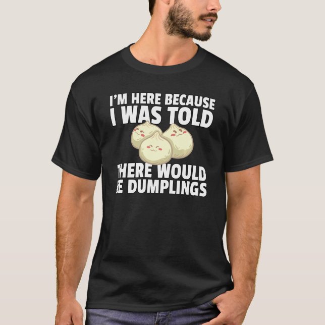 Dumpling Dim Sum Asian Food Dump T-Shirt (Front)