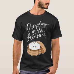 Dumpling in the Steamer Cute Pregnancy Announceme T-Shirt