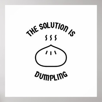 Dumpling is the solution poster