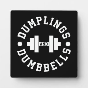 Dumplings and Dumbbells - Bulking - Funny Novelty Plaque