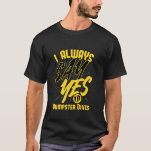 Dumpster Diving Freegan Lifestyle Urban Reuse Repu T-Shirt