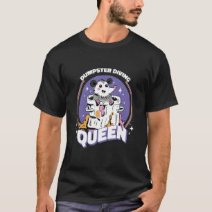Dumpster Diving Queen   T-Shirt
