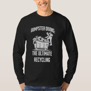Dumpster Diving - The Ultimate Recycling Thrift En T-Shirt