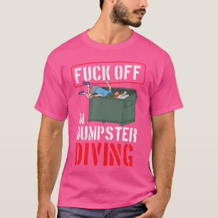 Dumpster Diving Trash Picker Bin Diver Garbage Div T-Shirt