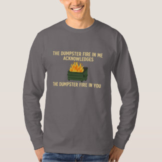 Dumpster Fire Acknowledgement T-Shirt
