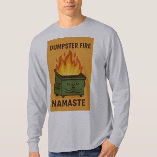 Dumpster Fire Namaste  T-Shirt