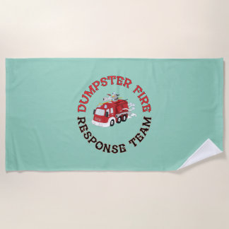 Dumpster Fire Response Team Beach Towel