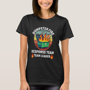 dumpster fire response team leader work Humour Emp T-Shirt