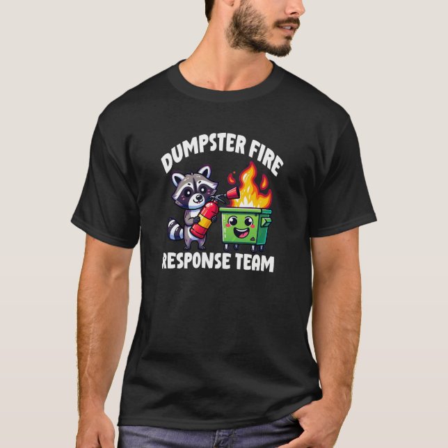 Dumpster Fire Response Team Racoon T-Shirt (Front)