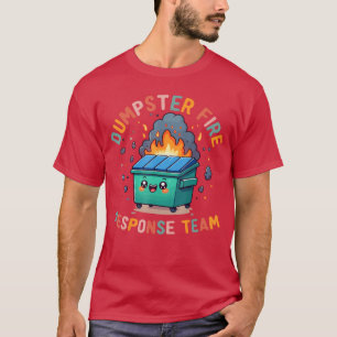 Dumpster Fire Responseeam Chaos Funny Meme Kawaii T-Shirt