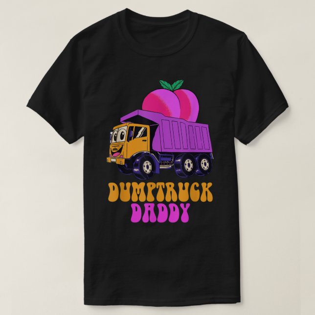 Dumptruck Daddy Funny  T-Shirt (Design Front)