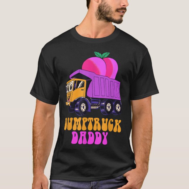Dumptruck Daddy  T-Shirt (Front)