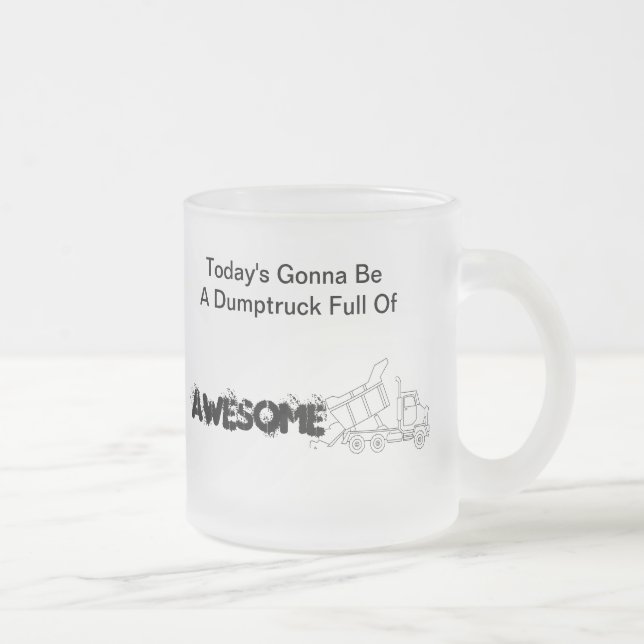 Dumptruck Full Of Awesome Frosted Glass Coffee Mug (Right)