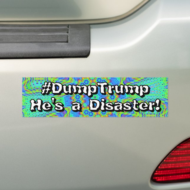 #DumpTrump He's a Disaster!  Bumper Sticker (On Car)