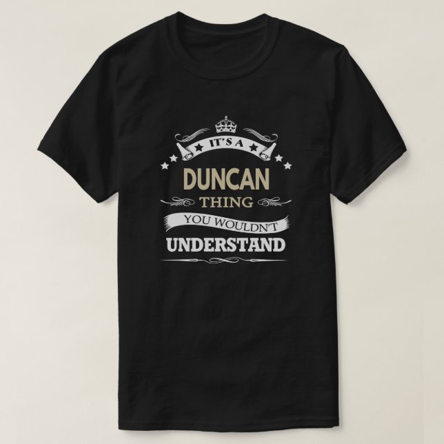 Duncan It's A Thing You Wouldn't Understand T-Shirt (Design Front)