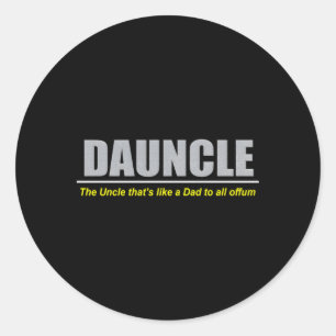 Duncle Dauncle Dad Uncle Classic Round Sticker