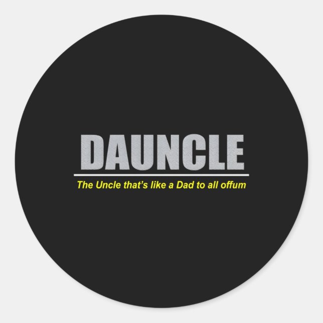 Duncle Dauncle Dad Uncle Classic Round Sticker (Front)