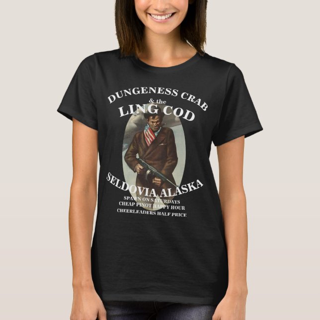 DUNGENESS CRAB & THE LING COD SELDOVIA ALASKA AK T-Shirt (Front)