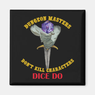 Dungeon Masters Dont Kill Characters Dice Do Magnet