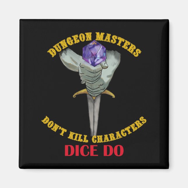 Dungeon Masters Dont Kill Characters Dice Do  Magnet (Front)